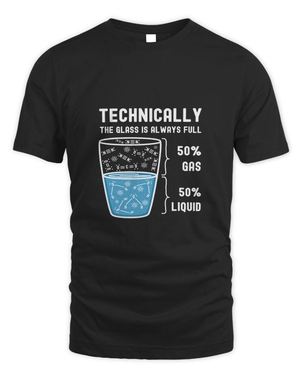 Funny Technically Glass is Always Full Chemistry Teacher451