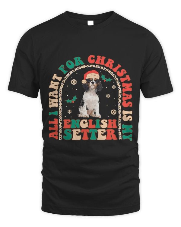 Retro All i want for Christmas is my English Setter Groovy272