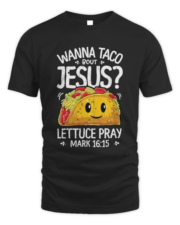 Jesus Christian Wanna Taco Bout Jesus Cinco de Mayo Women Men Christian
