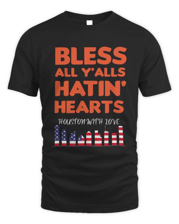 Bless All Yalls Hatin Hearts Houston With Love US Flag