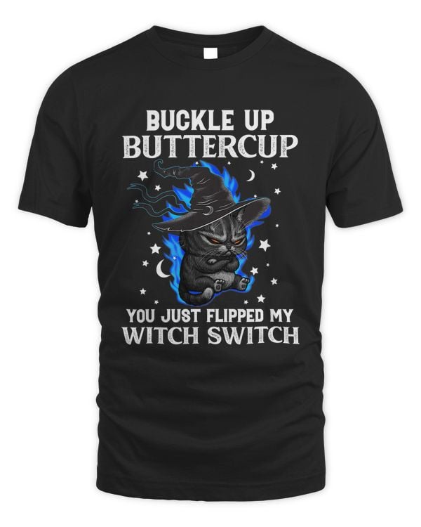 Buckle Up Buttercup You Just Flipped My Witch Switch 130