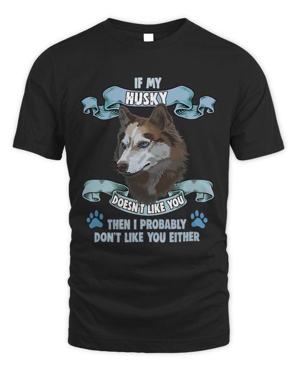 Siberian Husky If my Husky doesnt like you Dog Owner Husky