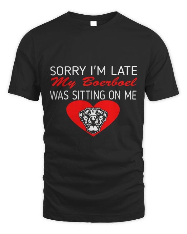 Sorry Late Boerboel Sitting On Me Gift 396