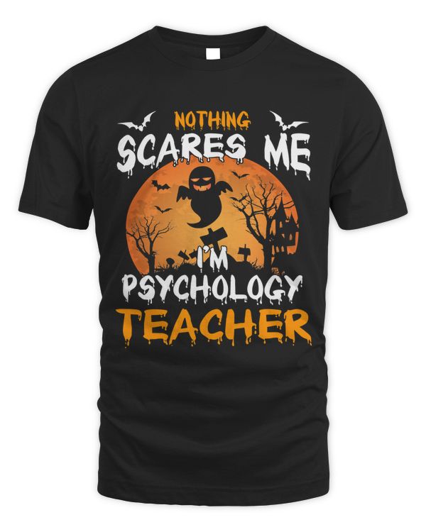 Teacher Halloween Nothing Scares Me Im Psychology Teacher Halloween