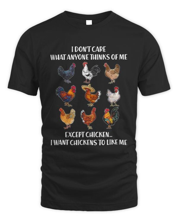 I Dont Care What Anyone Think Of Me Funny Chickens Lover 126