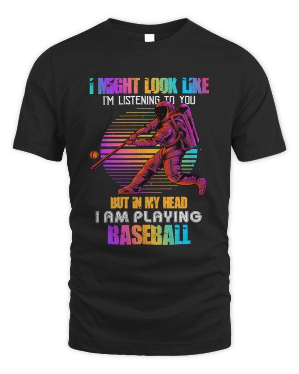 Baseball Coach I might look like i am listenig to youbut in my Head i am playing Baseball