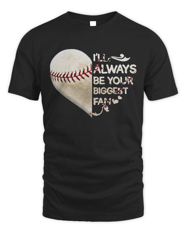 Baseball Coach I Will Always Be Your Biggest Baseball Fan 44 Baseball