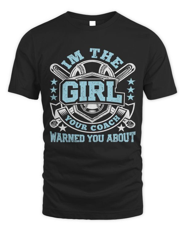 Baseball Coach Im The Girl Your Coach Warned You About Softball for Men Women Baseball