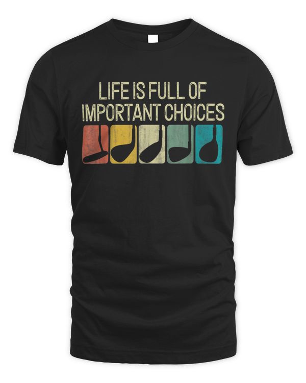 Life Is Full Of Important Choices Vintage Golf