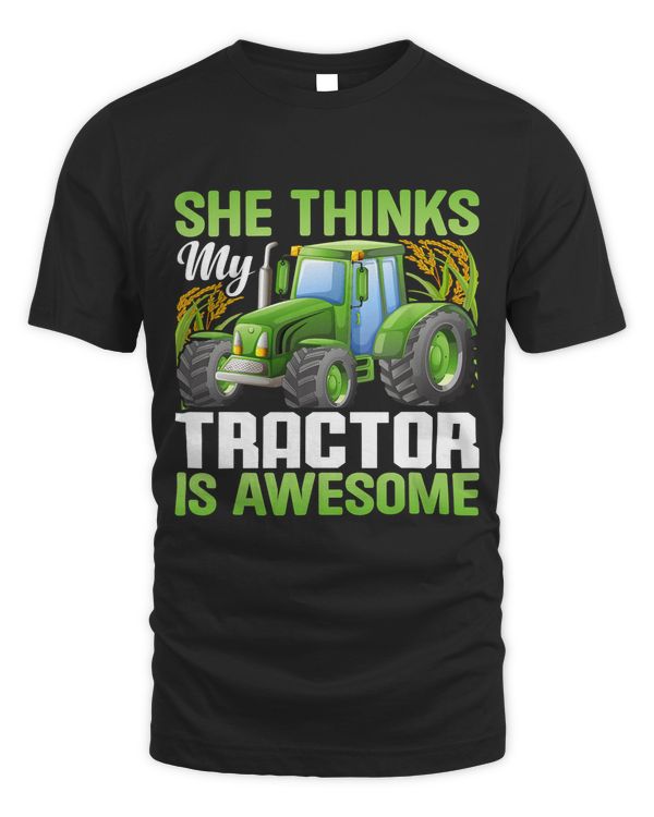 She Thinks Tractor Is Awesome Funny Farming Farmer Graphic