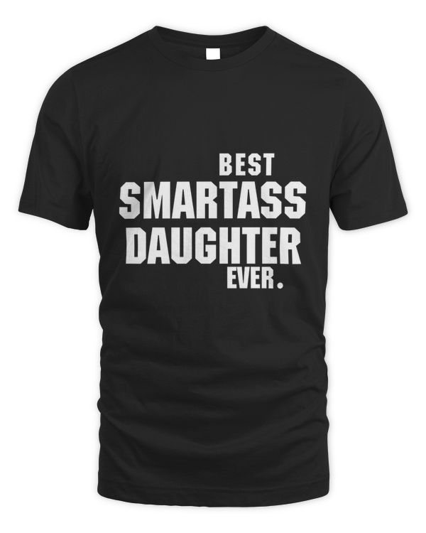 Best Smartass Daughter Ever