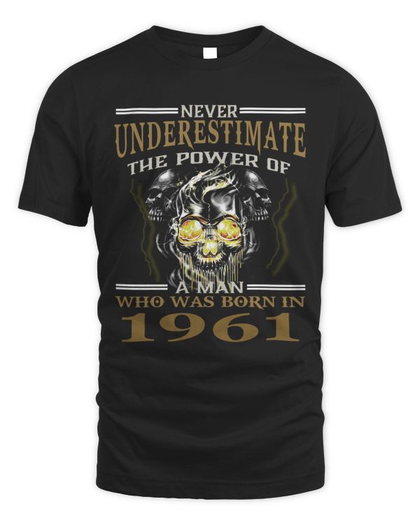 Never Underestimate The Power of a Man Who was Born in 1961 USA24