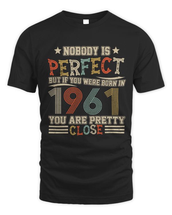 Nobody is Perfect but If You were Born in 1961 You are Pretty Close USA80