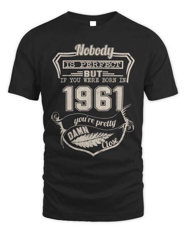 Nobody is Perfect but If you were Born in 1961 You're pretty Damn Close USA59