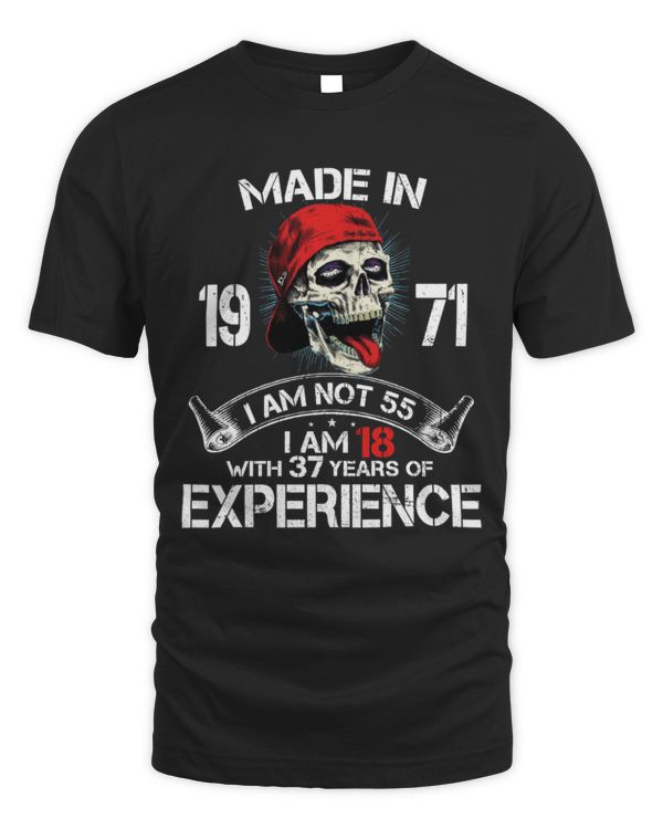 Made in 1971 I am not 55 I am 18 with 37 Year of Experience USA3
