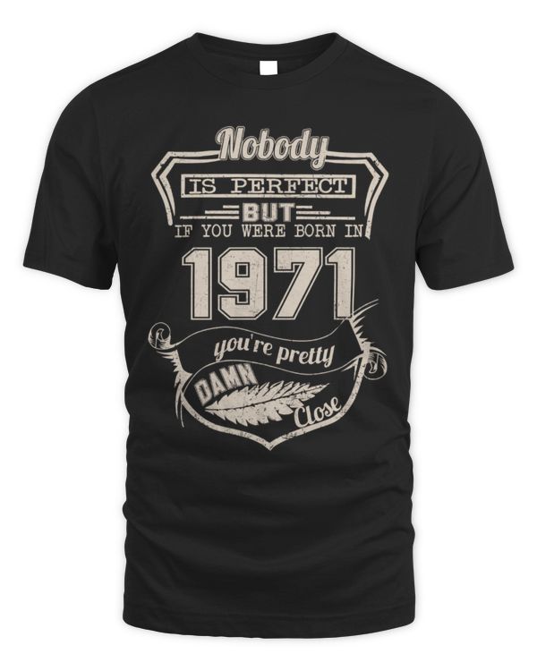 Nobody is Perfect but If you were Born in 1971 You're pretty Damn Close USA59