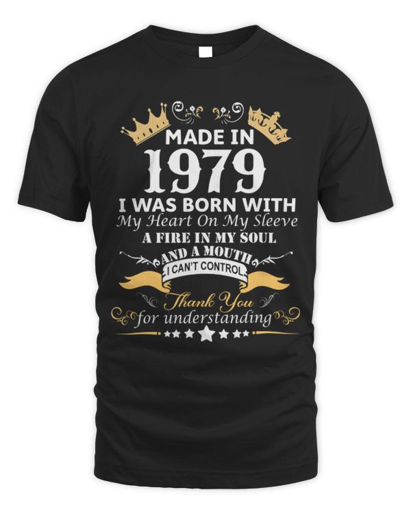 Made in 1979 I was Born with My Heart on My Sleeve a Fire in My Soul and a Mouth USA49