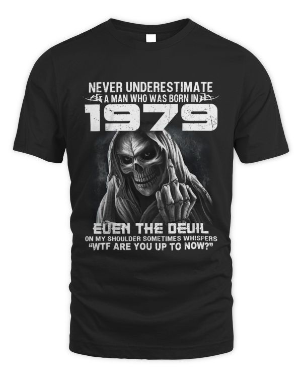 Never Underestimate A Man Who was Born in 1979 USA4