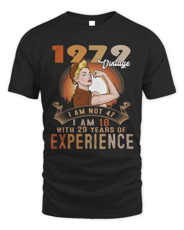 Vintage 1979 I am not 47 I am 18 with 29 Years of Experience USA5