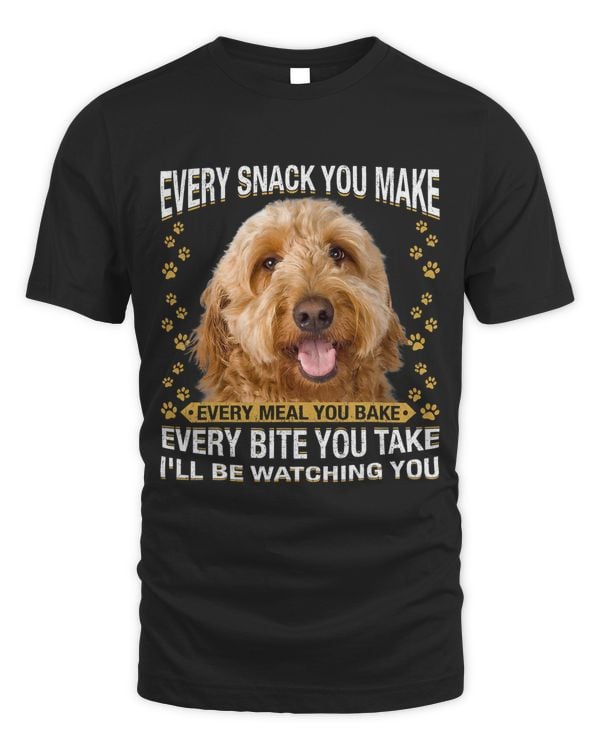 Every Snack You Make Funny Goldendoodle Dog Mom Dog Dad