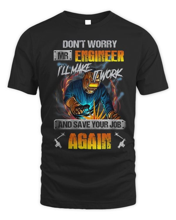 Dont Worry Mr Engineer Ill Make It Work Save Your Job