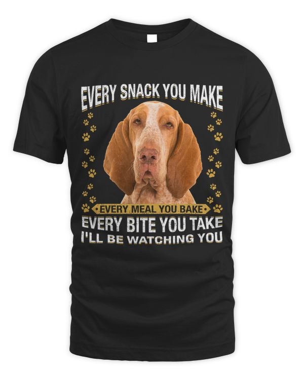 Every Snack You Make Funny Bracco Italiano Dog Mom Dog Dad