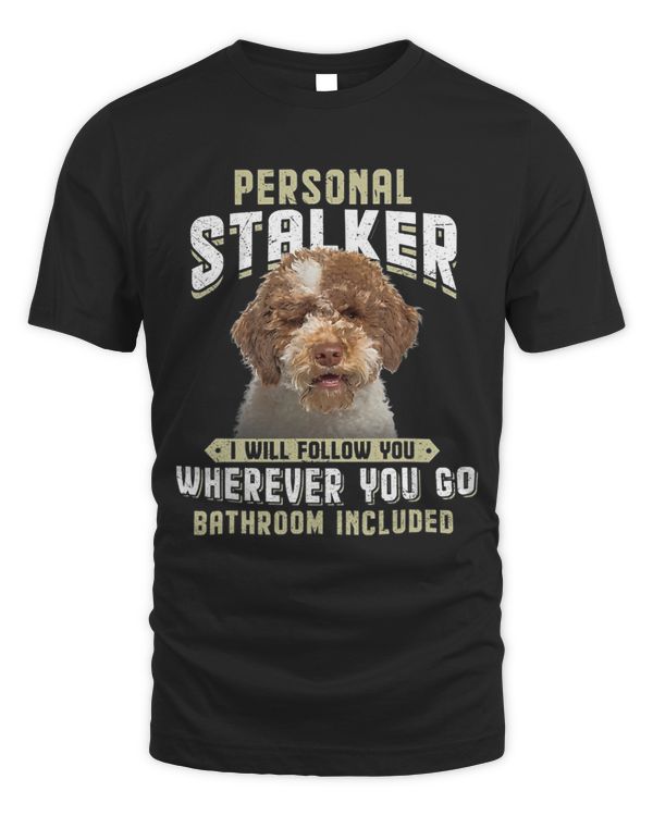 Personal Stalker I Will Follow You Lagotto Romagnolo Lover 110