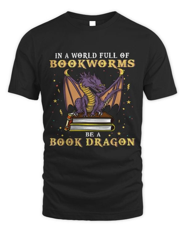 Dragon Shirt In A World Full of Bookworms Be A Book Dragon 1