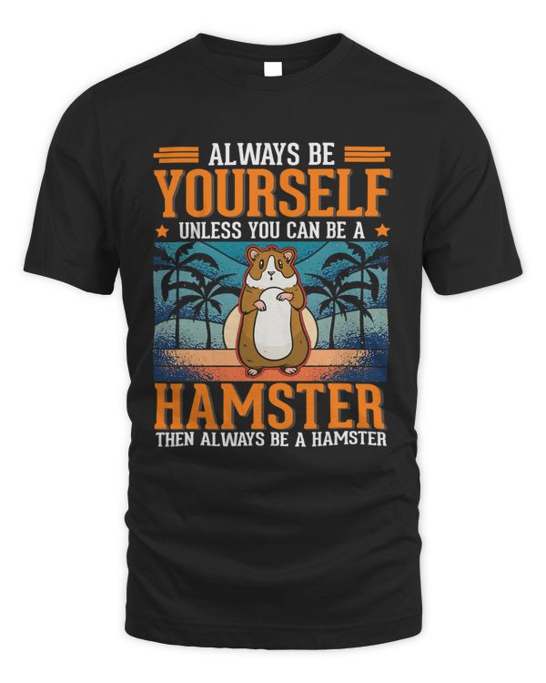Always be yourself Hamster Hamster Wheel Hamster