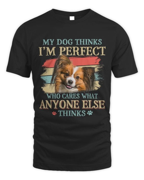 My Dog Thinks Im Perfect Papillon Dog Retro Style