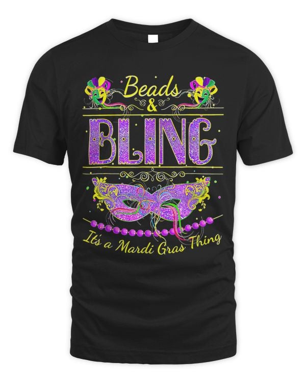 Funny Mardi Gras Shirts Beads and Bling Its a Mardi Gras