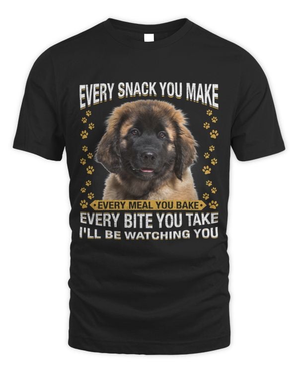 Every Snack You Make Funny Leonberger Dog Mom Dog Dad