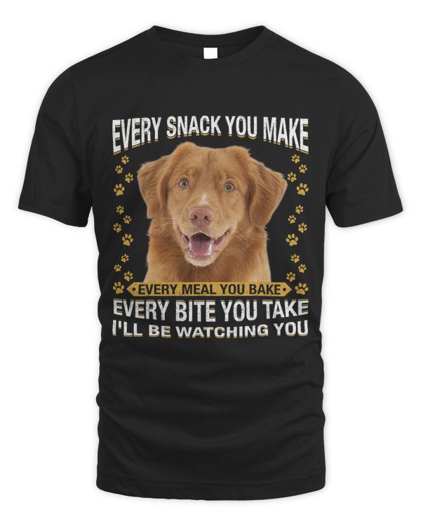 Every Snack You Make Funny Nova Toller Dog Mom Dog Dad
