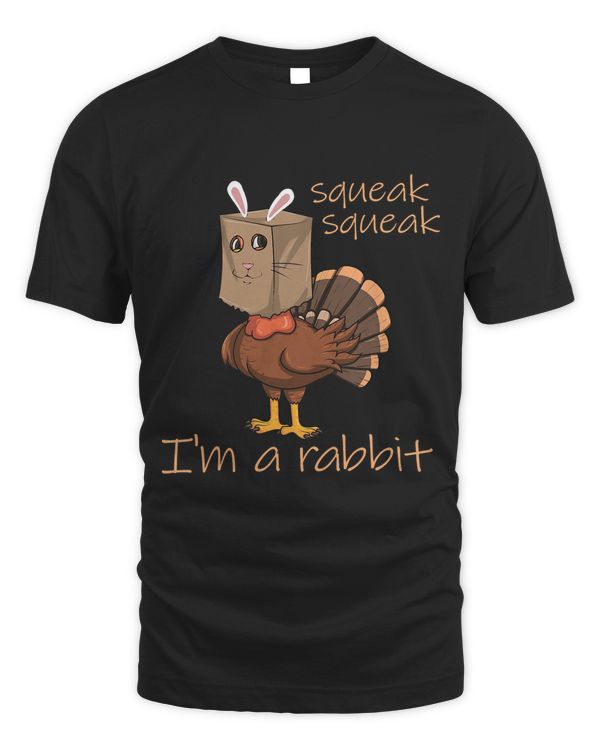 Squeak Squeak Im A Rabbit Thanksgiving Turkey Disguise