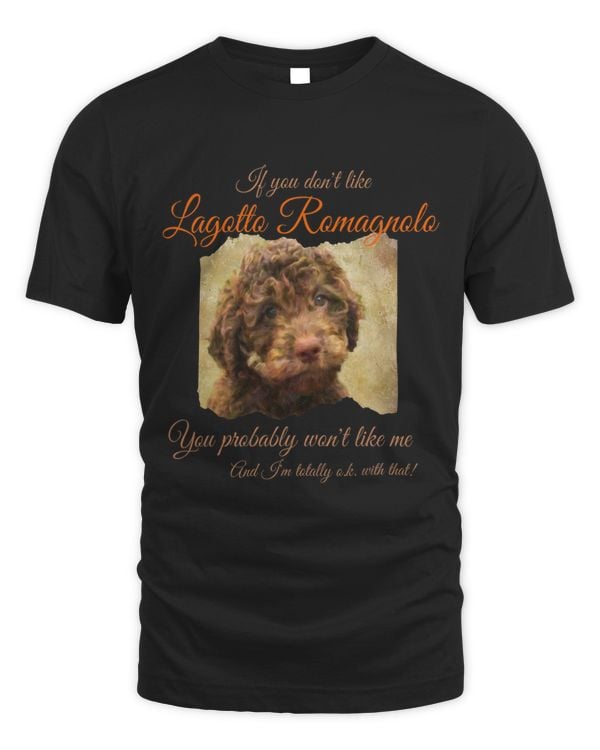 If You Dont Like Lagotto Romagnolo Dog Mom Dad Gift 174