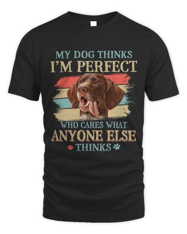 My Dog Thinks Im Perfect German Shorthaired Pointer Retro