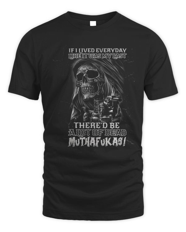 Skull If I Lived Everyday Like It Was My Last
