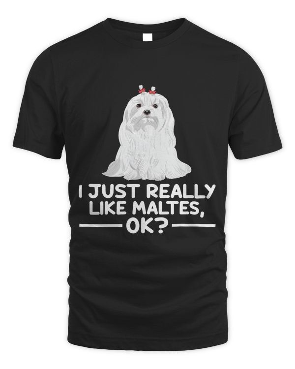 Cute Maltes Dog Lover I Just Really Like Maltes Ok
