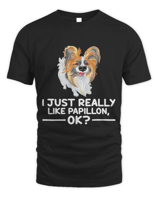 Cute Papillon Dog Lover I Just Really Like Papillon Ok