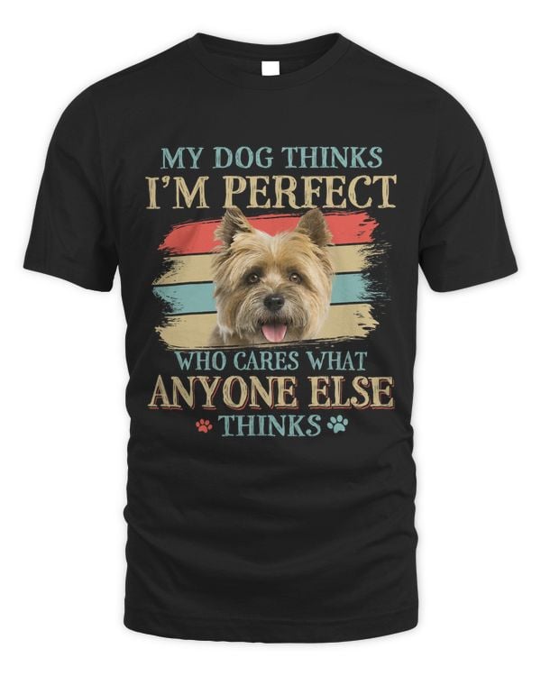 My Dog Thinks Im Perfect Cairn Terrier Dog Retro Style