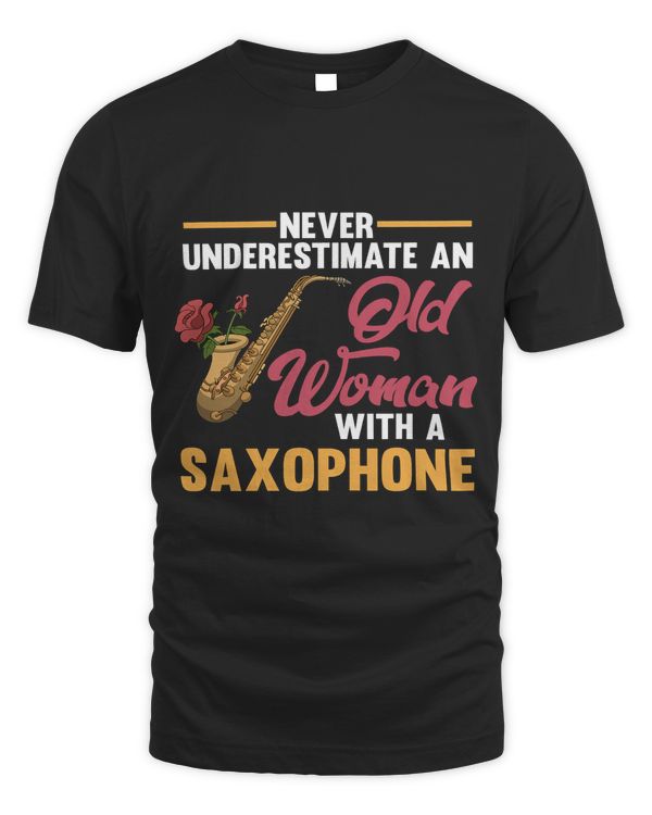 Funny Never Underestimate An Old Woman With A Saxophone