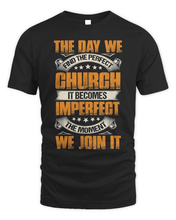 The Day We Find The Perfect Church It Becomes Imperfect