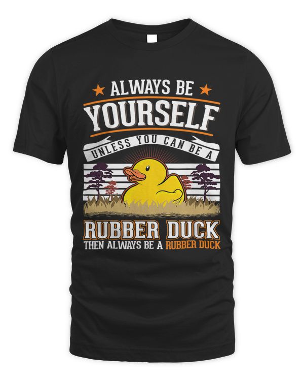 Always be yourself Rubber Duck Bath Duck