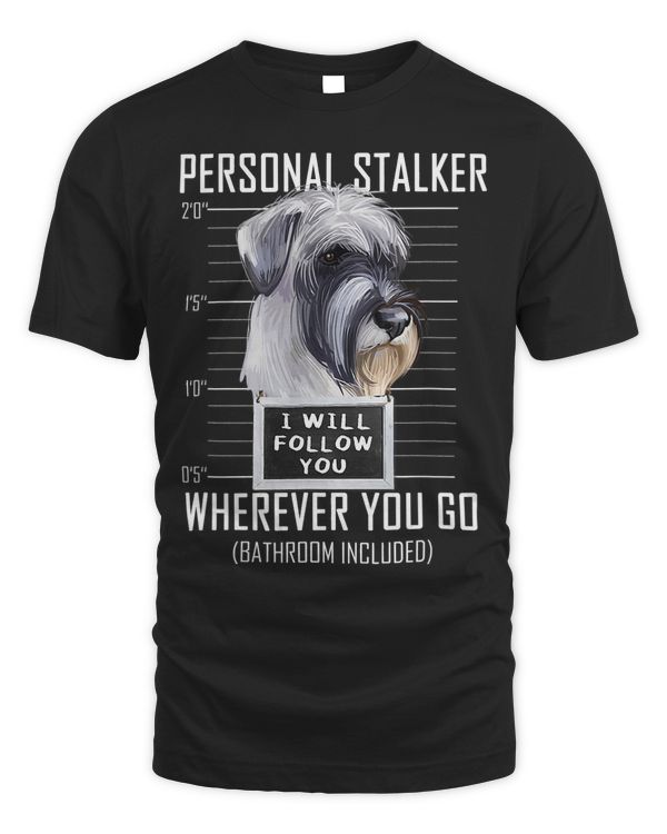 Personal Stalker Dog Schnauzer I Will Follow You Mugshot 102