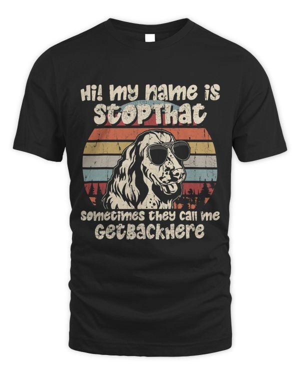 English Springer Spaniel My Name Is StopThat Dog Lover Funny