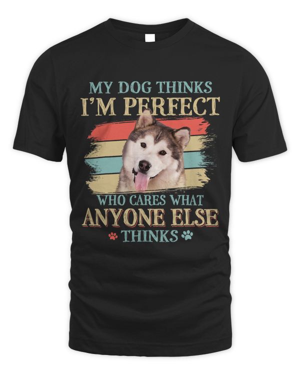 My Dog Thinks Im Perfect Alaskan Malamute Retro Style