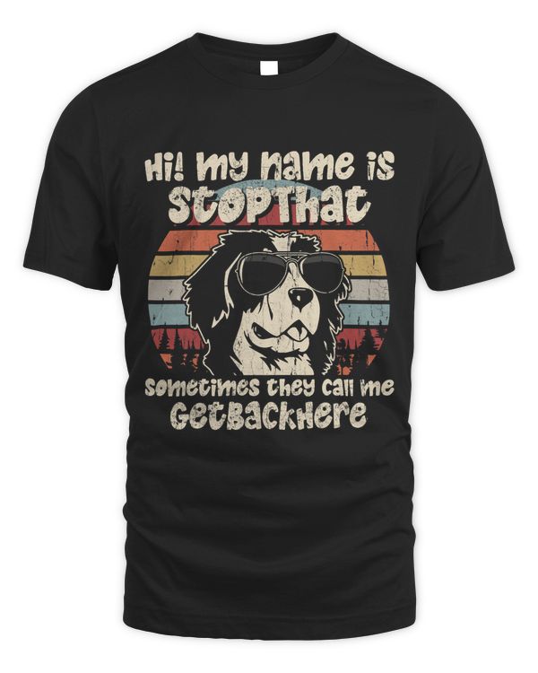 Bernese Mountain Dog My Name Is StopThat Dog Lover Funny