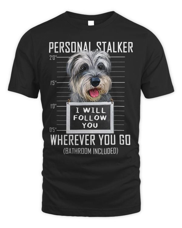 Personal Stalker Dog Schnauzer I Will Follow You Mugshot Copy