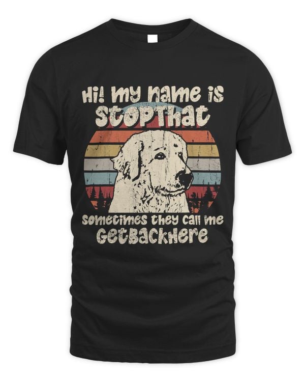 Great Pyrenees My Name Is StopThat Dog Lover Funny
