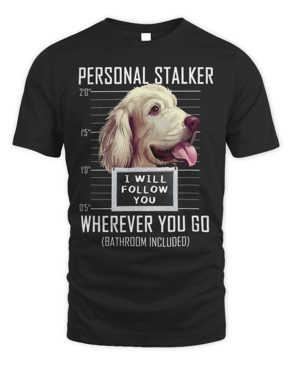 Personal Stalker Dog Clumber Spaniel I Will Follow You 58